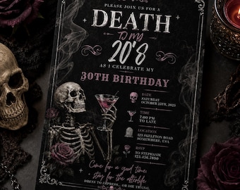 May include: Black invitation card with a gothic theme. The text reads "Death to my 20's as I celebrate my 30th birthday." A skeleton illustration holds a cocktail. Includes event details: date, time, location, and RSVP information.