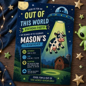 May include: An invitation for a birthday party with an outer space theme. The design features a UFO beaming a cow, with text that reads "Out of this World Birthday Party!" and details for the event, including the date, time, and location.