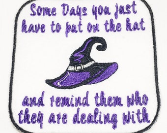Some Days You Just Have to Put on the Hat Embroidered Iron on Applique - Snarky patch