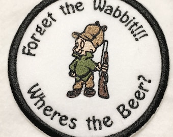 Forget the Wabbit...Where's the Beer?  Embroidered Iron on Patch Appliques - 4.75" x 4.75"