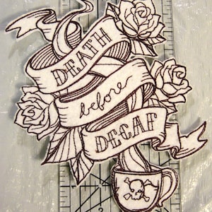 Death Before Decaf!!  Embroidered Iron on Applique - Patch - 2 Sizes