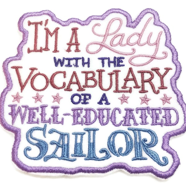 I'm a Lady with Vocabulary of a Well Educated Sailor - Embroidered Iron on Patch - Applique - 4.25" x 4" inches
