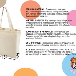 May include: A beige canvas tote bag with reinforced handles. The bag measures 15 inches wide by 16 inches high by 3 inches deep. The bag is made of high-quality cotton and is reusable and eco-friendly.