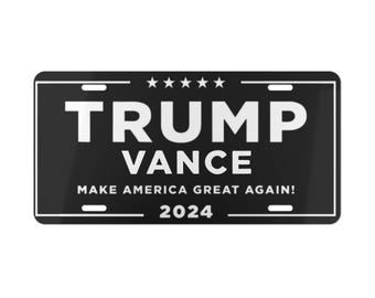 Trump Vance Make America Great Again! 2024, Trump Vanity Plate, Never Surrender, MAGA, Black and White, 1776, Can&#39;t Stump The Trump
