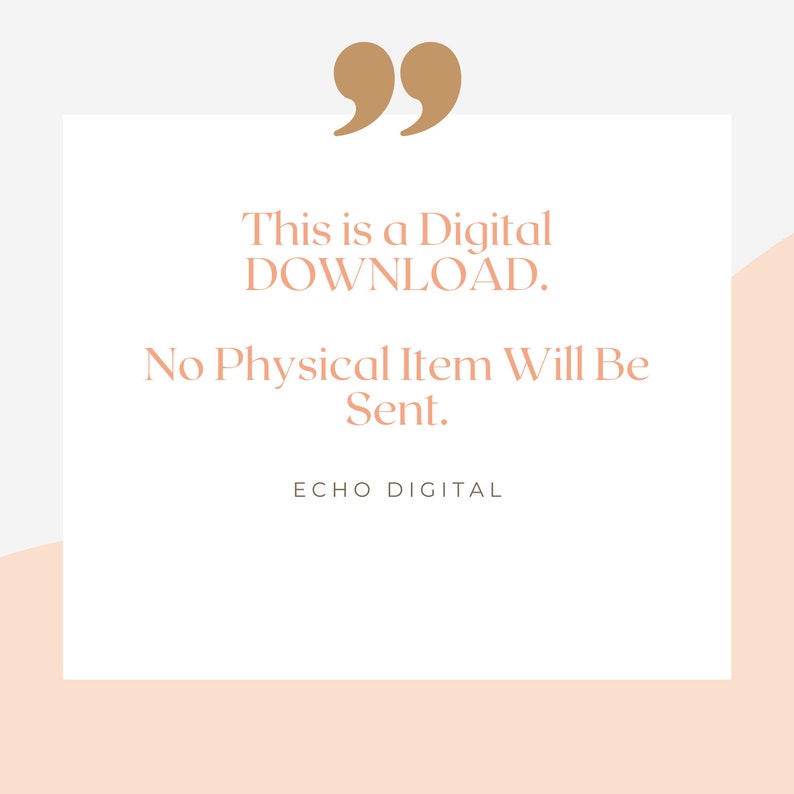 May include: A white square with rounded corners and a peach background. The text "This is a Digital DOWNLOAD. No Physical Item Will Be Sent. ECHO DIGITAL" is written in a peach colour.