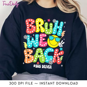 Bruh We Back  Bus Driver , Cute Back To School Png, First Day Of School, School Teacher Png, Colorful Back To School Digital Png, Smile Face