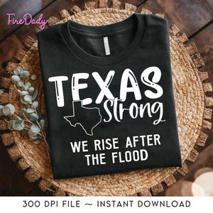 Texas Strong We Rise After the Flood Resilient Pride, Stroner Than The Storm Png,Texas Strong Flood Disaster Relief,Support Texas,Texas 2025