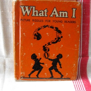 Vintage What Am I Picture Riddles (in black silhouette) for Young Readers Book, 1934, Rand McNally