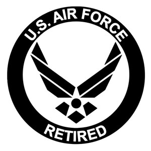 May include: Black and white circle with the text "U.S. AIR FORCE RETIRED" in white. The center of the circle features a stylized black Air Force emblem.