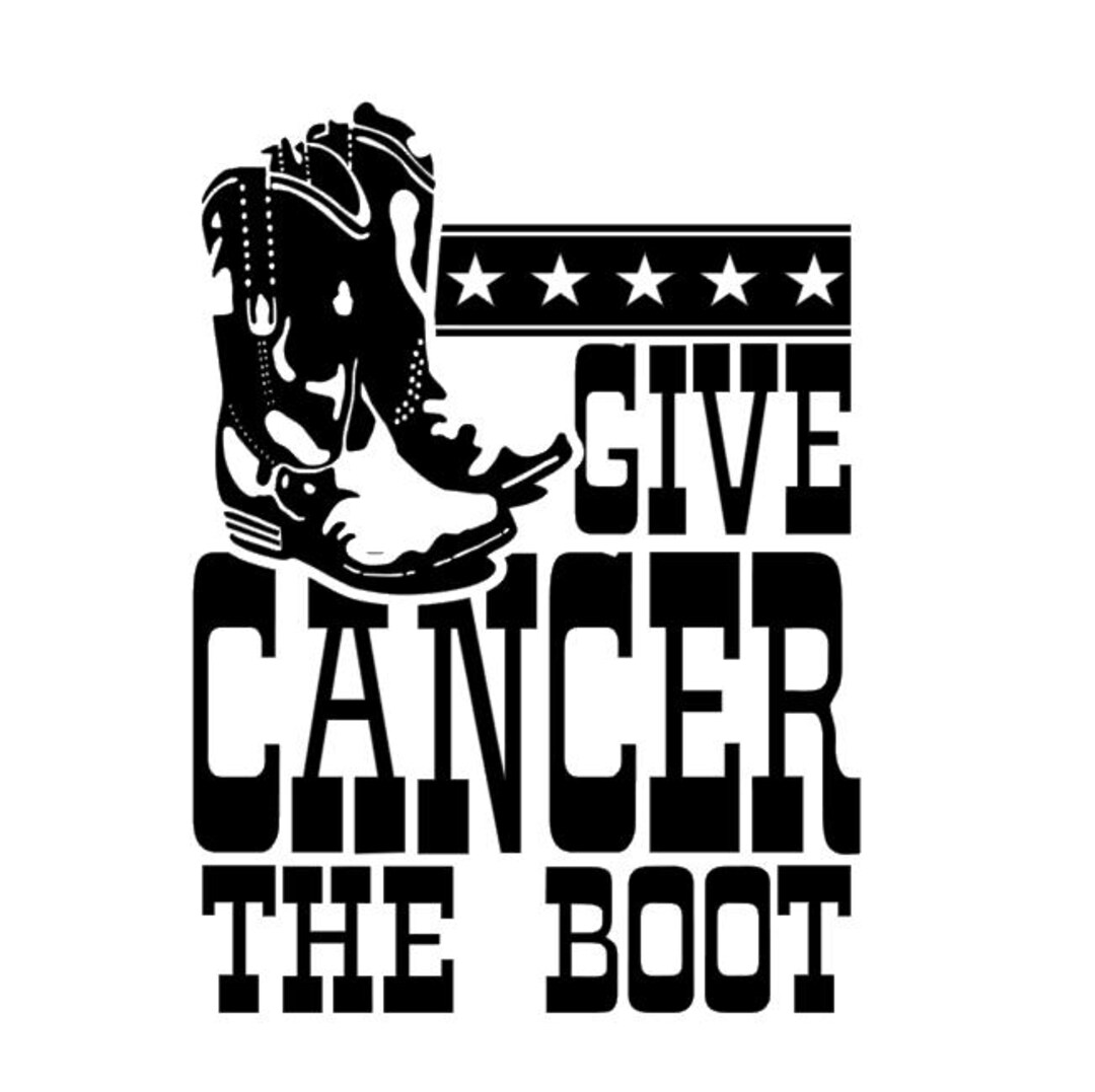 Give Cancer the Boot, Cancer Awareness, Cancer Support, Boots N Stars ...