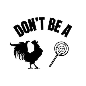 Don&#39;t Be a Rooster Lollipop Vinyl Decal, Don&#39;t Be A C*cksucker Sticker, Adult Jokes, Gag Gifts, Tailgate Humour, Rooster Lolli Rebus