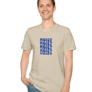 Moist Tshirt | Funny Shirt | Inappropriate Shirt | Cringe Shirt | Ironic Shirt | Graphic Tee | Meme Shirt | Novelty Shirt | Moist | Unisex