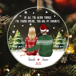 Couple Ornament, Of All The Weird Things I&#39;ve Found Online Couple Ornament, You Are My Favorite Ornament, Custom Couple Christmas Ornament