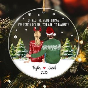 Couple Ornament 2025, Of All The Weird Things I&#39;ve Found Online Christmas Ornament, Online Dating Ornament, Couple Together Xmas Ornament