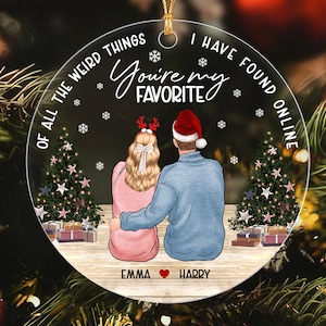 Personalized Couple Ornament 2024, Of All The Weird Things I Have Found Online Ornament, Custom Couple Ornament, Online Dating Keepsake Gift