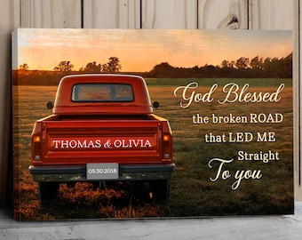 God Blessed The Broken Road Canvas, Personalized Vintage Truck with Couple Names, Wedding Anniversary Gift, Valentine Gift For Wife, Husband