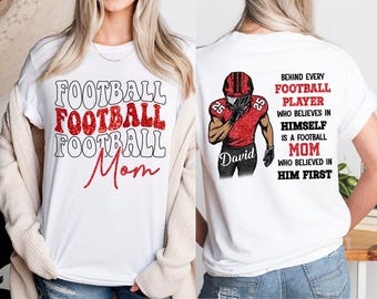 Behind Every Football Player Who Believes In Himself Is A Mom Who Believed In Him First Shirt, Football Mom Shirt, Football Mama Shirt