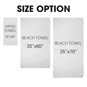 May include: Three white towels with black text indicating different sizes: Hand Towel 15"x30", Beach Towel 35"x60", and Beach Towel 35"x70".