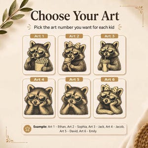 May include: Artwork selection guide with six raccoon illustrations wearing sunglasses. Each raccoon holds a different item. Text reads "Choose Your Art" and "Pick the art number you want for each kid".