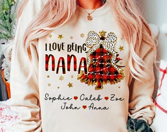 Custom I Love Being Nana Christmas Shirt, Christmas Grandma Sweatshirt, Grandma Sweater, Custom Nana And Grandkids Sweatshirt,Gifts For Nana