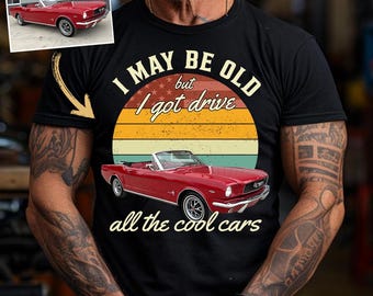 Custom Car Photo I May Be Old Shirt, Funny Drag Racing Car T-shirt, Unique Dirt Track Racing Gifts, Drifting Car, Cool Gift For Car Guy