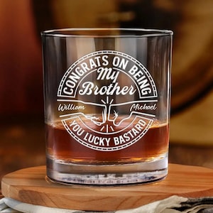 Custom Name Congrats On Being My Brother Whiskey Glass, Brother's Engraved Wine Glass, Funny Gift for Brother, Brother Drink Cup