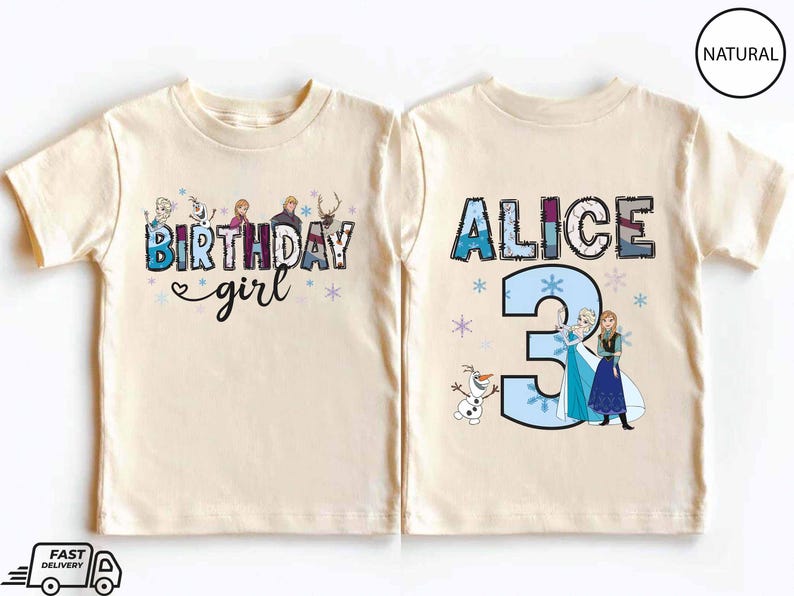 May include: A natural-colored t-shirt featuring the text BIRTHDAY girl with cartoon characters and snowflakes. A second natural-colored t-shirt displays the name ALICE, the number 3, and cartoon characters including Elsa, Anna, and Olaf with snowflakes.