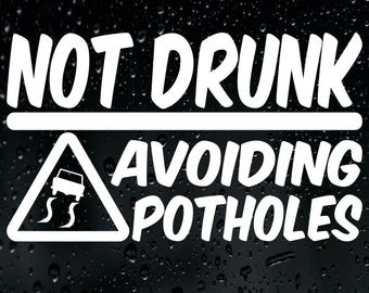 Not Drunk Avoiding Potholes Sticker Vinyl Decal Car Bumper Window Bad Roads Beer Country