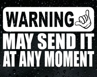 May Send It At Any Moment Sticker Vinyl Decal Car Bumper Window Warning Shaka Hang Loose