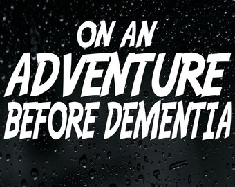 On An Adventure Before Dementia Sticker Vinyl Decal Car Bumper Window Caravan Camping