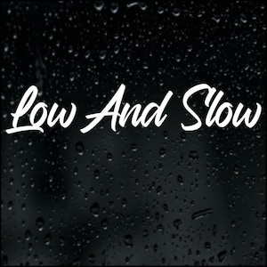 Low And Slow Sticker Vinyl Decal Car Bumper Window Banner