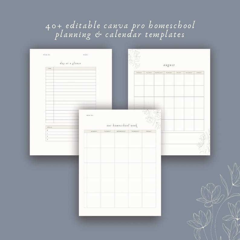 May include: Three printable homeschool planning and calendar templates. The templates are white with a minimalist design and floral accents. Text on the templates includes "day at a glance", "August", and "our homeschool week". The top of the image reads "40+ editable canva pro homeschool planning & calendar templates".