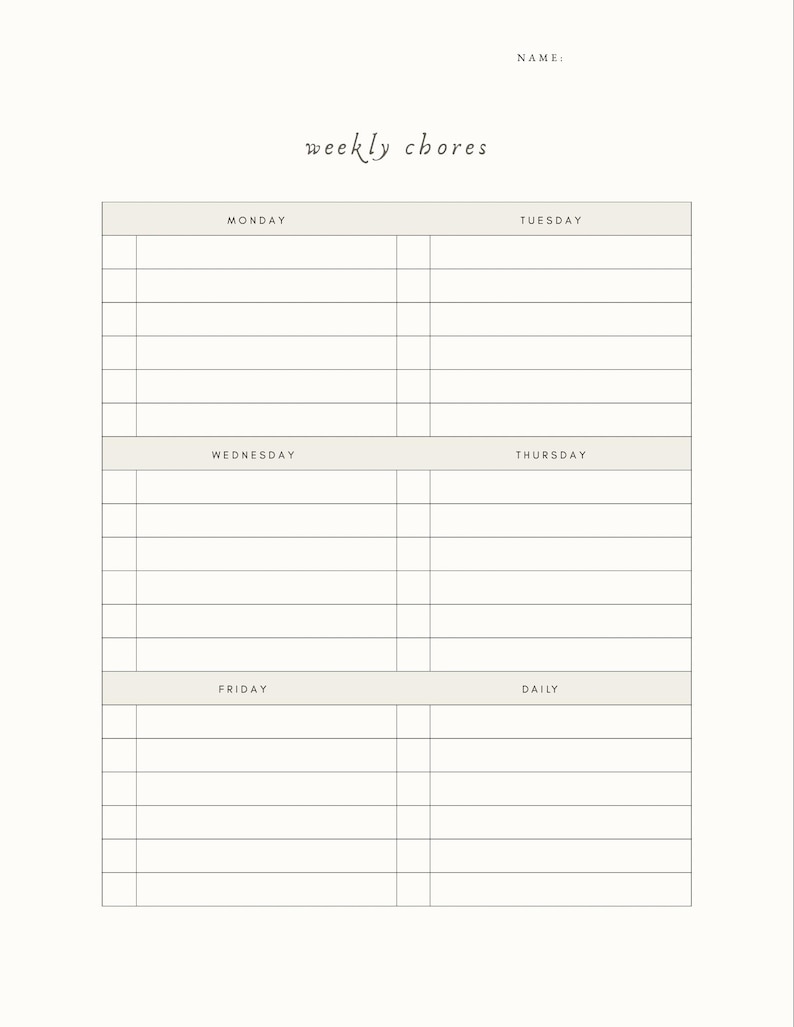 May include: A cream-colored weekly chore chart with the words "weekly chores" in cursive script at the top. The chart is divided into sections for each day of the week, with space to write tasks. The word "NAME:" is at the top.