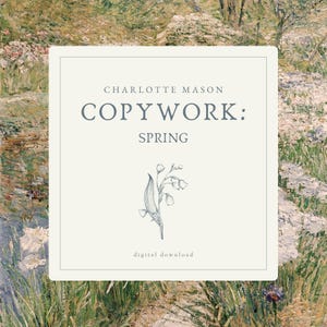 Copywork Bundle: Spring | Charlotte Mason-Inspired