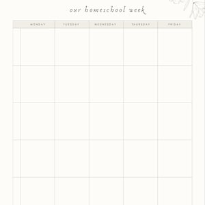 May include: A beige weekly homeschool planner with a floral design in the upper right corner. The title "our homeschool week" is written in a script font. The days of the week are listed across the top, with space for daily activities.