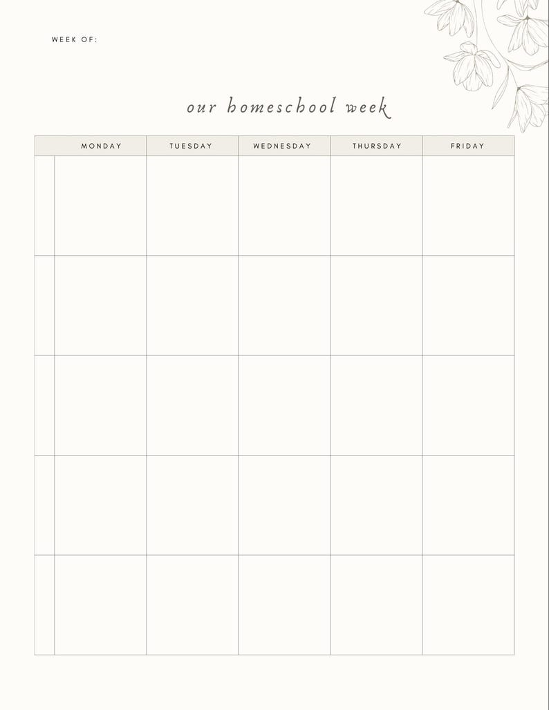 May include: A beige weekly homeschool planner with a floral design in the upper right corner. The title "our homeschool week" is written in a script font. The days of the week are listed across the top, with space for daily activities.