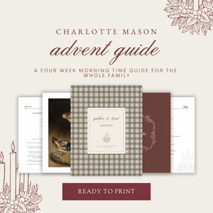 Puede incluir: Guías impresas con el texto "CHARLOTTE MASON advent guide" y "READY TO PRINT". Las guías presentan una paleta de colores neutros, un patrón de cuadros y ilustraciones botánicas. La guía es para toda la familia.