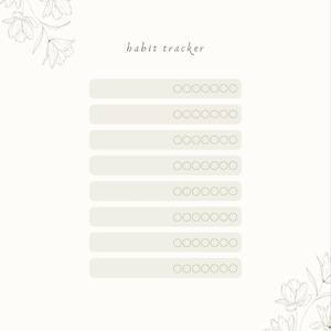 May include: A cream-colored habit tracker with a floral design. The tracker has seven rows with circles for marking habits. The words "habit tracker" are written in a script font. The word "NAME:" is at the top.