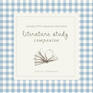 May include: A square digital download graphic featuring a light blue and white gingham background. The centre contains a cream-coloured square with the text "CHARLOTTE MASON-INSPIRED literature study companion" and a line drawing of an open book.