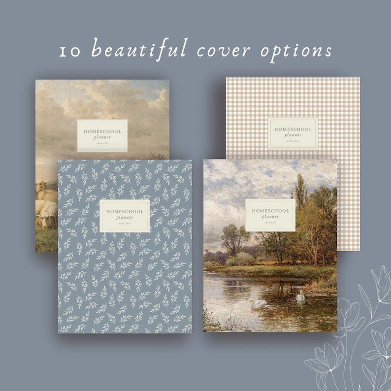 May include: Four homeschool planners with different cover designs are displayed. The covers feature a variety of patterns, including a landscape painting, a blue floral pattern, a gingham pattern, and a pastoral scene. The text "10 beautiful cover options" is at the top.