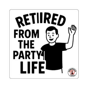 Retired From The Party Life Stickers, Funny Party Humor Decals, Laptop Sticker, Retirement Gift, Party Life Quotes, Fun Stickers