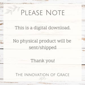 May include: White background with the text "PLEASE NOTE" at the top. The text below reads "This is a digital download. No physical product will be sent/shipped. Thank you!" The Innovation of Grace is at the bottom.