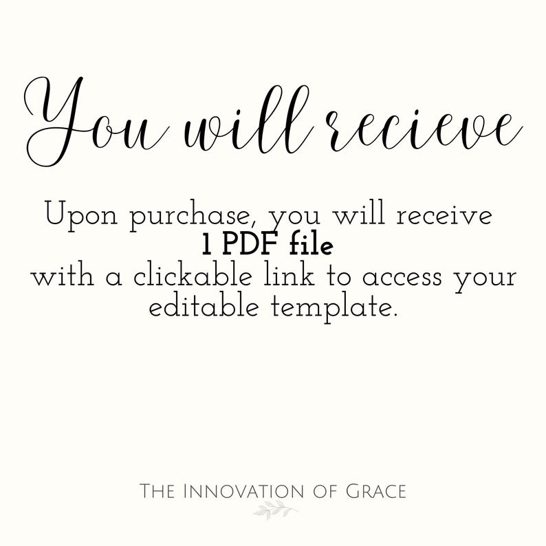 May include: Cream-colored digital download graphic with the text "You will receive." The text below states that upon purchase, you will receive 1 PDF file with a clickable link to access your editable template. The Innovation of Grace is at the bottom.
