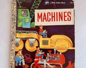 May include: A vintage Little Golden Book titled MACHINES featuring a green crane, a yellow road roller, and a red bulldozer with illustrated workers. The cover has a gold foil spine with animal patterns and shows the price of 39 cents.