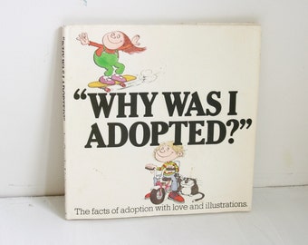 Why Was I Adopted? The Facts of Adoption with Love and Illustrations by Carole Livingston 1978