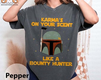 Disney Star Wars Shirt, KarmaS On Your Scent Funny Like Bounty Hunter Shirt, The Mandalorian Shirt, Magic Kingdom, Disney Family Trip 2025