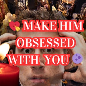 MAKE Him OBSESSED With You – Love & Binding Spell | Obsession Spell | Commitment and True Love Ritual | Same Day Casting