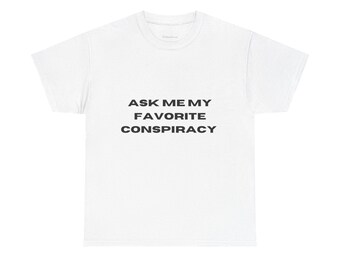 Ask me my Favorite Conspiracy Graphic Tee Shirt