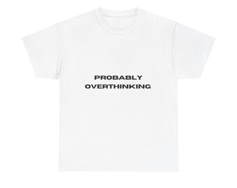 Probably overthinking graphic tee Heavy Cotton Tee