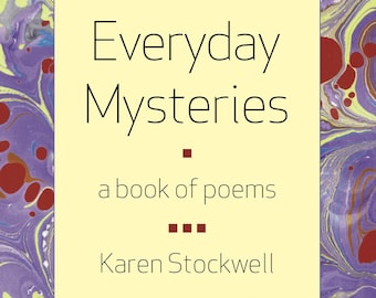 Everyday Mysteries, a book of poems
